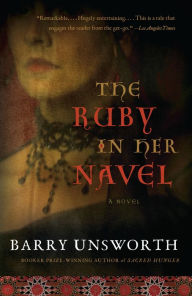 Title: The Ruby in Her Navel, Author: Barry Unsworth