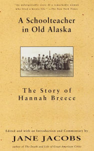 Title: Schoolteacher in Old Alaska: The Story of Hannah Breece, Author: Hannah Breece