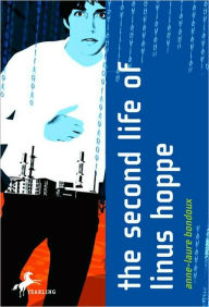 Title: Second Life of Linus Hoppe, Author: Anne-Laure Bondoux