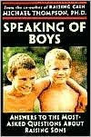 Title: Speaking of Boys: Answers to the Most Asked Questions About Raising Sons, Author: Michael Thompson PhD