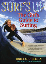 Title: Surf's Up: The Girls' Guide to Surfing, Author: Louise Southerden