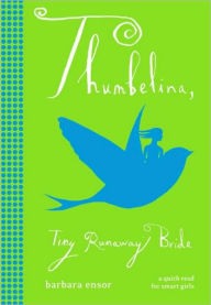 Title: Thumbelina, Tiny Runaway Bride, Author: Barbara Ensor