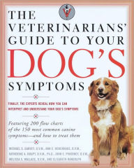 Title: Veterinarians' Guide to Your Dog's Symptoms, Author: Michael S. Garvey