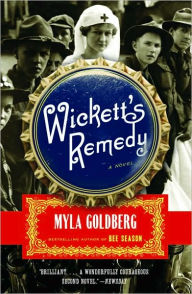 Title: Wickett's Remedy: A Novel, Author: Myla Goldberg