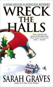 Title: Wreck the Halls (Home Repair Is Homicide Series #5), Author: Sarah Graves