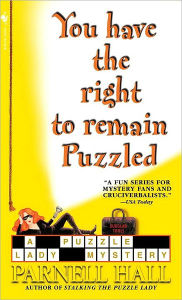 Title: You Have the Right to Remain Puzzled (Puzzle Lady Series #8), Author: Parnell Hall