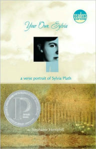 Title: Your Own, Sylvia: A Verse Portrait of Sylvia Plath, Author: Stephanie Hemphill