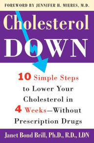 Title: Cholesterol Down: Ten Simple Steps to Lower Your Cholesterol in Four Weeks--Without Prescription Drugs, Author: Janet Brill