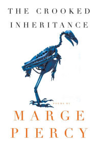 Title: The Crooked Inheritance: Poems, Author: Marge Piercy