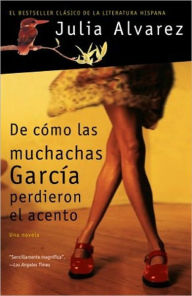Title: De cómo las muchachas García perdieron el accento / How the García Girls Lost Their Accents, Author: Julia Alvarez