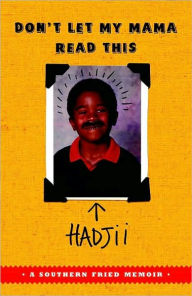 Title: Don't Let My Mama Read This: A Southern Fried Memoir, Author: Hadjii