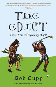 Title: Edict: A Novel from the Beginnings of Golf, Author: Bob Cupp