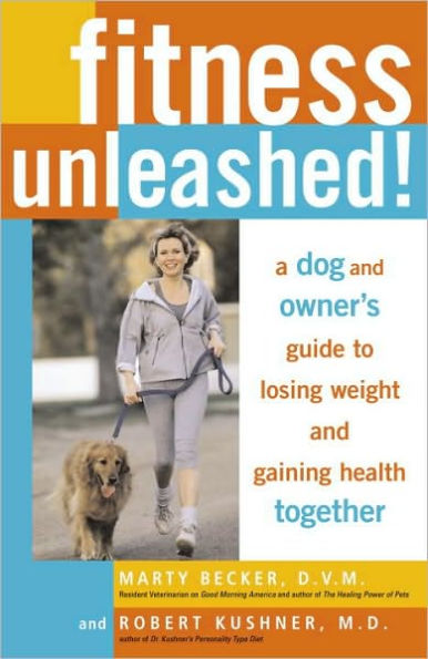 Fitness Unleashed!: A Dog and Owner's Guide to Losing Weight and Gaining Health Together