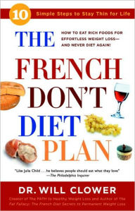 Title: The French Don't Diet Plan: 10 Simple Steps to Stay Thin for Life, Author: William Clower