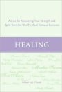 Healing: Advice for Recovering Your Inner Strength and Spirit from the World's Most Famous Survivors