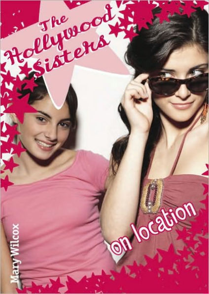 On Location (Hollywood Sisters Series)