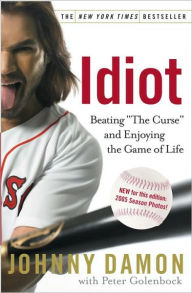 Title: Idiot: Beating The Curse and Enjoying the Game of Life, Author: Johnny Damon