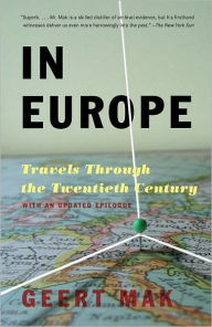 Title: In Europe: Travels Through the Twentieth Century, Author: Geert Mak