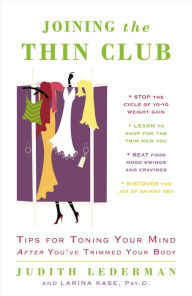 Title: Joining the Thin Club: Tips for Toning Your Mind after You've Trimmed Your Body, Author: Judith Lederman