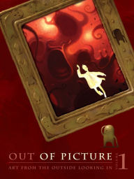 Title: Out of Picture, Volume 1: Art from the Outside Looking In, Author: The Artists of OOP