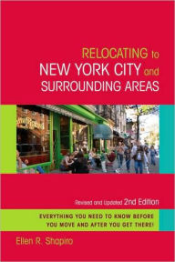 Title: Relocating to New York City and Surrounding Areas: Revised and Updated 2nd Edition, Author: Ellen R. Shapiro