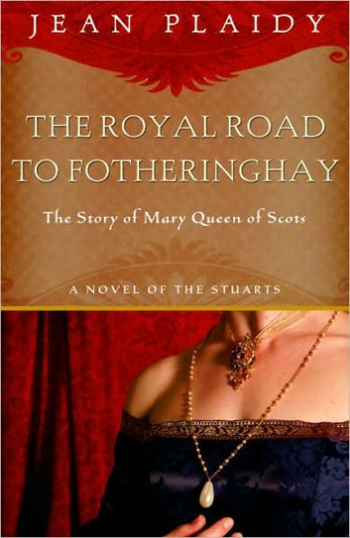 Royal Road to Fotheringhay: A Novel