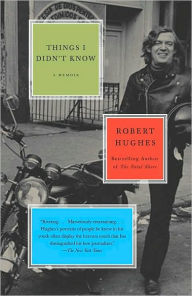 Title: Things I Didn't Know, Author: Robert Hughes