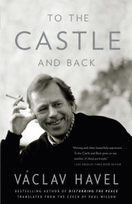 Title: To the Castle and Back, Author: Václav Havel