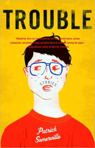 Title: Trouble: Stories, Author: Patrick Somerville