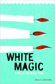 Title: White Magic: Spells to Hold You, Author: Kelly Easton