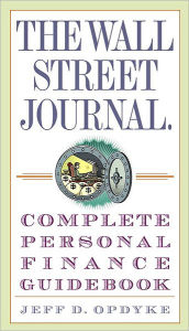 Title: The Wall Street Journal. Complete Personal Finance Guidebook, Author: Jeff D. Opdyke