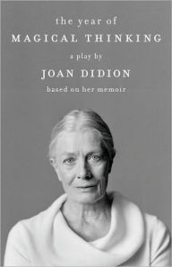 Title: The Year of Magical Thinking: The Play, Author: Joan Didion