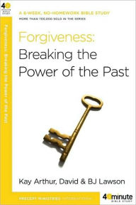 Title: Forgiveness: Breaking the Power of the Past, Author: Kay Arthur