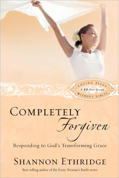 Completely Forgiven: Responding to God's Transforming Grace