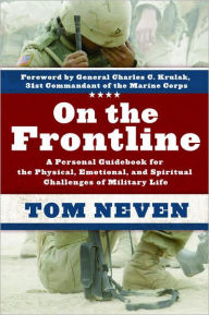 Title: On the Frontline: A Personal Guidebook for the Physical, Emotional, and Spiritual Challenges of Mi, Author: Tom Neven