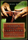 Lessons from the Carpenter: An Apprentice Learns from Jesus