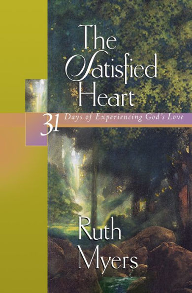 Satisfied Heart: 31 Days of Experiencing God's Love