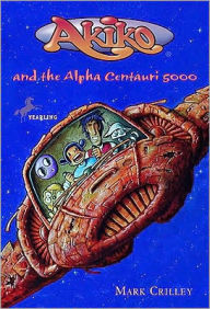 Title: Akiko and the Alpha Centauri 5000, Author: Mark Crilley