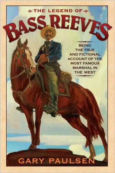 The Legend of Bass Reeves: Being the True and Fictional Account of the Most Valiant Marshal in the West