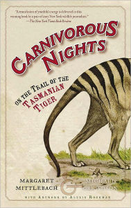 Title: Carnivorous Nights: On the Trail of the Tasmanian Tiger, Author: Margaret Mittelbach