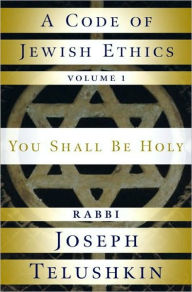 Title: Code of Jewish Ethics: You Shall Be Holy, Author: Joseph Telushkin