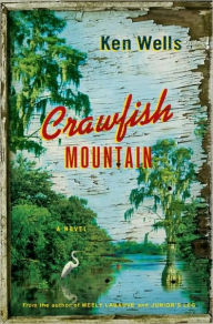 Title: Crawfish Mountain, Author: Ken Wells