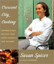 Title: Crescent City Cooking: Unforgettable Recipes from Susan Spicer's New Orleans, Author: Susan Spicer