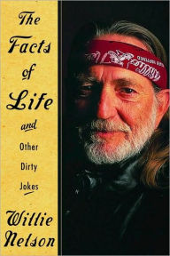 Title: The Facts of Life: and Other Dirty Jokes, Author: Willie Nelson