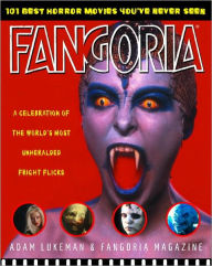 Title: Fangoria's 101 Best Horror Movies You've Never Seen: A Celebration of the World's Most Unheralded Fright Flicks, Author: Adam Lukeman