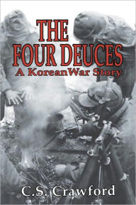 Title: The Four Deuces: A Korean War Story, Author: C.S. Crawford