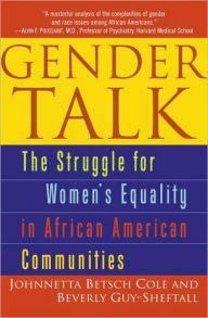 Title: Gender Talk: The Struggle For Women's Equality in African American Communities, Author: Johnnetta B. Cole