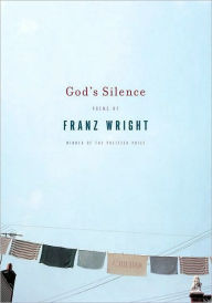 Title: God's Silence, Author: Franz Wright