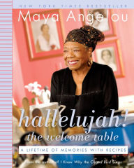 Title: Hallelujah! The Welcome Table: A Lifetime of Memories with Recipes, Author: Maya Angelou