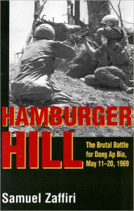 Title: Hamburger Hill: The Brutal Battle for Dong Ap Bia: May 11-20, 1969, Author: Samuel Zaffiri